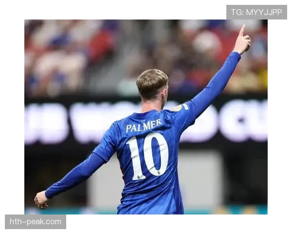 帕尔默稳健发挥助切尔西重拾信心，球队竞争力显著提升